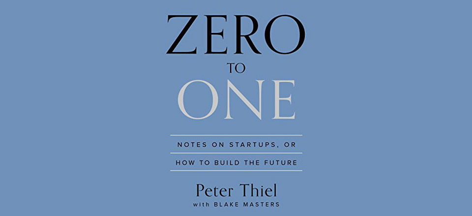 Peter Thiel : Sept clés surprenantes pour l’innovation créatrice de marchés