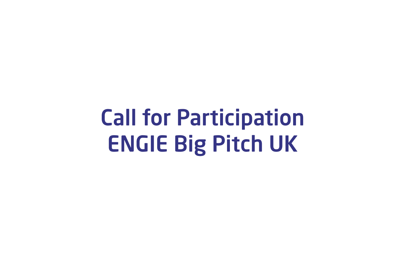 Call for Participation: ENGIE Big Pitch UK