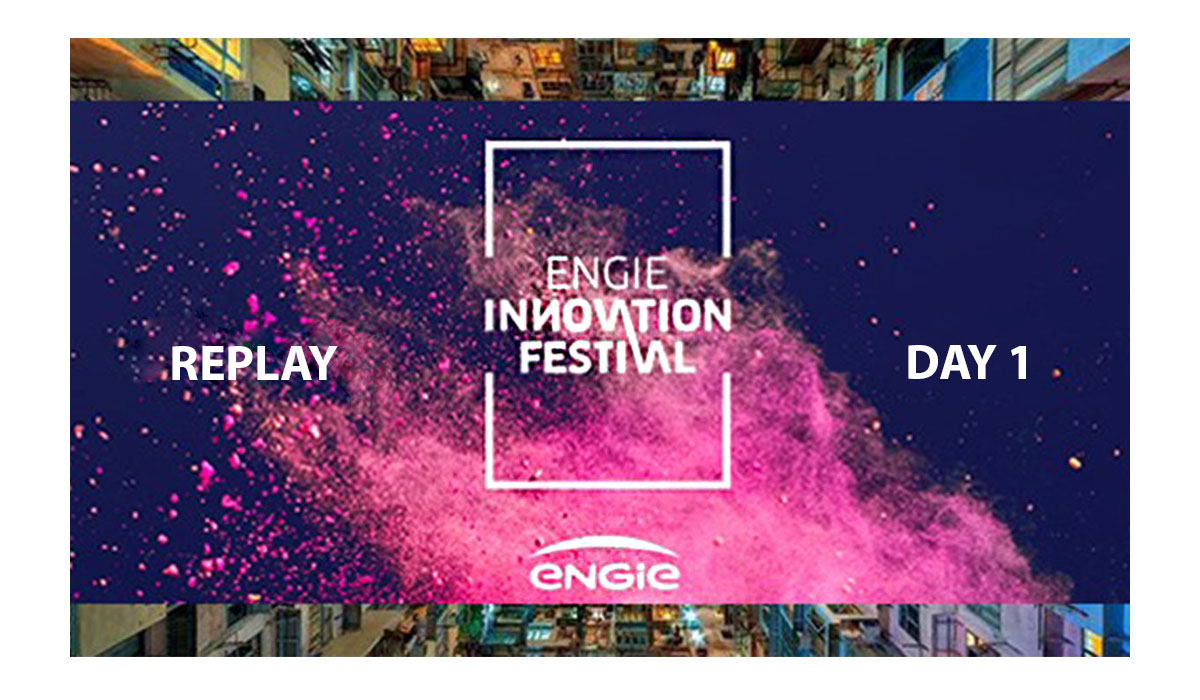 ENGIE Innovation Festival - REPLAY Day 1 - Tuesday september 22