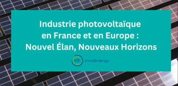 « Industrie en France et en Europe : Nouvel Élan, Nouveaux Horizons » - EIT Inno Energy