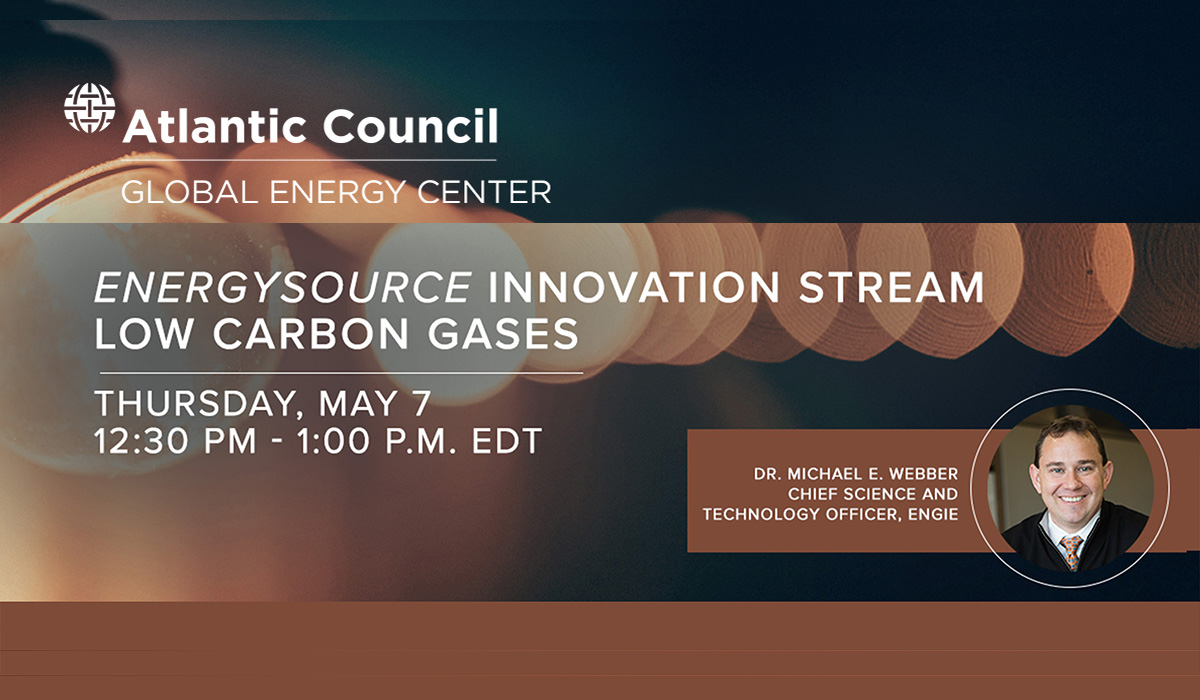 Atlantic council 'Online' :  EnergySource Innovation Stream: Low carbon gases