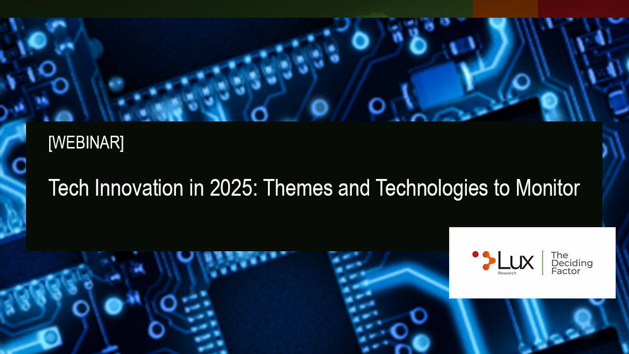 [REPLAY] LUX WEBINAR :Tech Innovation in 2025: Themes and Technologies to Monitor